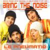 Bring the Noise s Le Pneumatiq 