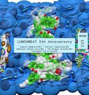 LUNCHMEAT 5TH ANNIVERSARY